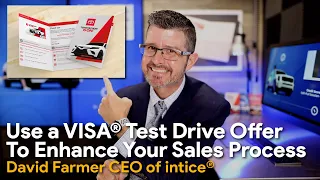 Use a VISA® Test Drive Offer to ENHANCE your Dealership Sales Process