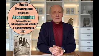 Drewermann legt das Märchen Aschenputtel aus. 3. Sommervorlesung 2023: Grimms Märchen als Therapie