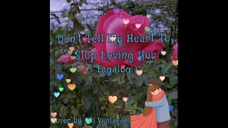 Don’t Tell My Heart To Stop Loving You ( Tagalog Version)_cover by Eli Ventayen