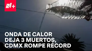 Ola de calor deja 3 muertos en Yucatán y Oaxaca, y la sensación térmica llega a 55 °C en Veracruz