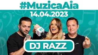 #MuzicaAia cu DJ Razz | 14 APRILIE 2023