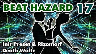 Beat Hazard #17 - Init Preset & Rizomorf - Death Waltz [ Darkpsy ]