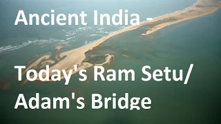 Ancient India - Today's Ram Setu/ Adam's bridge