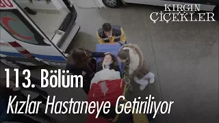 Kızlar hastaneye getiriliyor - Kırgın Çiçekler 113. Bölüm | Final