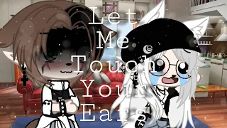 ||Let Me Touch Your Ears|| Gacha Club Skit