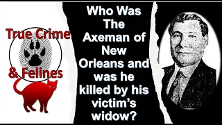 The Axeman of New Orleans: Who was it?