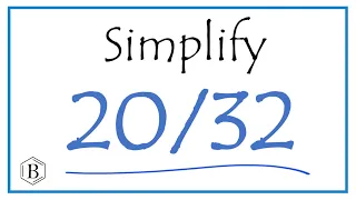 How to Simplify the Fraction 20/32