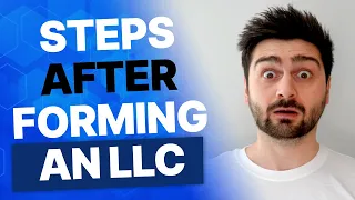Steps You NEED To Take After Forming An LLC! [2023]
