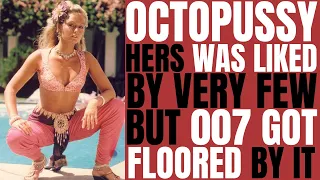 James Bond's "OCTOPUSSY" shocked viewers by the name but hers was not liked as well as others!