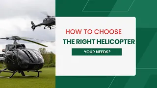 How to Choose the Right Helicopter for Your Needs | Skytrade Aviation