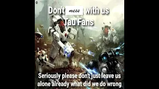 Don’t mess with us Tau fans | Warhammer 40k meme dub