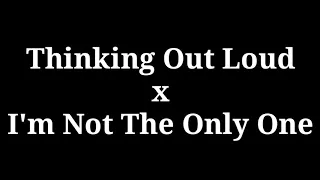 Thinking Out Loud X I'm Not The Only One - Mashup (Sam Tsui & Casey Breves)