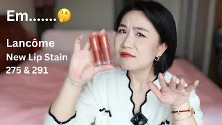 Em......I Am Not So Sure About The Lancôme New Liquid Lipstick 275 &291