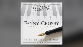 Fanny Crosby Hymns Collection ~ Instrumental Hymns and Worship