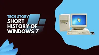 Short History of Windows 7