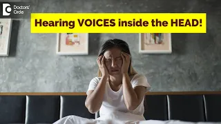 Hearing voices inside the head. Is it  Schizophrenia? - Dr. Manaswini Mullapudi | Doctors' Circle