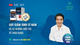 [Sống khỏe mỗi ngày] Suy giảm sinh lý nam và xu hướng điều trị từ thảo dược | VTC Now