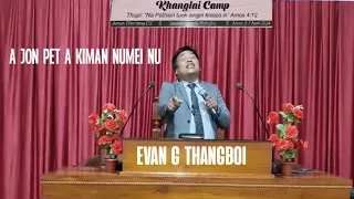 A Jon pet a kiman Numei nu || Evan G Thangboi || Elite vêng ESC Khanglai camp