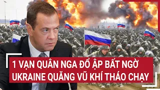 Diễn biến Nga- Ukraine: 1 vạn quân Nga đổ ập bất ngờ, binh sĩ Ukraine hò nhau tháo chạy