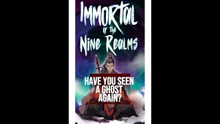 CH55-59, Have You Seen a Ghost Again? (Immortal of the 9 Realms)