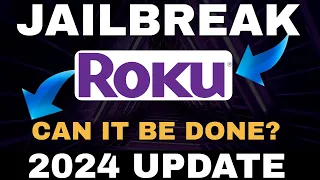 Jailbreak ROKU & ROKU TV UPDATE 2024 [Can it be Done?]