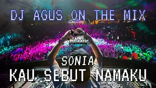 DJ AGUS ON THE MIX - KAU SEBUT NAMAKU ( SONIA ) REMIX TERBARU ATHENA BANJARMASIN BIKIN GELENG GELENG