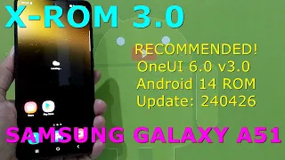 X-ROM OneUI 6.0 v3.0 Android 14 ROM for Samsung Galaxy A51 Update: 240426