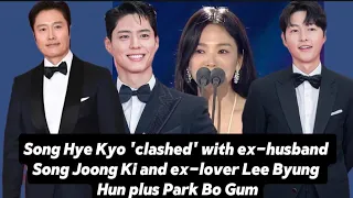 Song Hye Kyo 'clashed' with ex-husband Song Joong Ki and ex-lover Lee Byung Hun plus Park Bo Gum