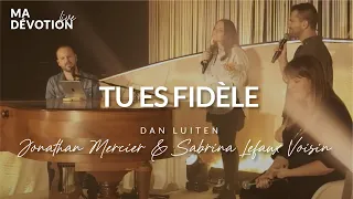 Tu es fidèle - Dan Luiten & Jonathan Mercier & Sabrina Lefaux Voisin (Live à Paris)