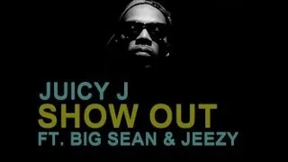 [HQ Download & Lyrics] Juicy J (feat. Young Jeezy & Big Sean) - Show Out