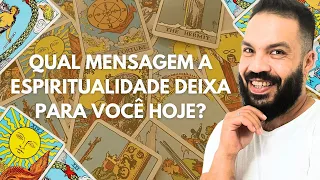 QUAL MENSAGEM A ESPIRITUALIDADE DEIXA PARA VOCÊ HOJE?