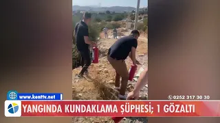 YANGINDA KUNDAKLAMA ŞÜPHESİ; 1 GÖZALTI