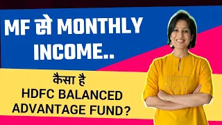 Need monthly income from investment: Is HDFC Balanced Advantage Fund a good option?