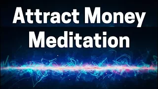 10 Minute Guided Meditation to Attract Money and Abundance