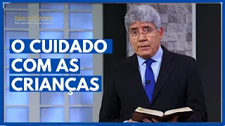 O CUIDADO COM AS CRIANÇAS - Hernandes Dias Lopes