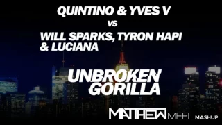 Quintino & Yves V vs  Will Sparks, Tyron Hapy & Luciana - Unbroken Gorilla (Matthew Meel Mashup)