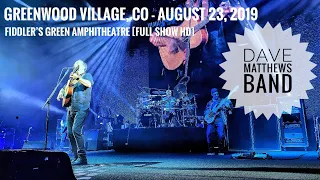 Dave Matthews Band - 08/23/2019 {Full Show HD} Fiddler's Green - Greenwood Village, CO