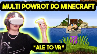 MULTI POWRÓT DO MINECRAFT ale to VR