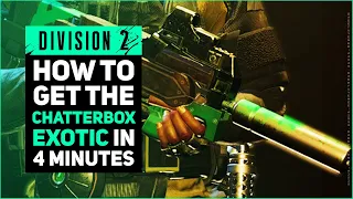 HOW TO GET CHATTERBOX EXOTIC IN DIVISION 2 UNDER 4 MINUTES
