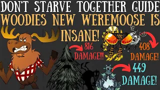 Woodie's NEW Weremoose Is INSANELY OP! 800+ DAMAGE A HIT! - Don't Starve Together Guide