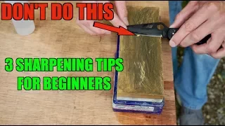 3 SHARPENING TIPS BEGINNERS MUST KNOW.  How to sharpen a knife