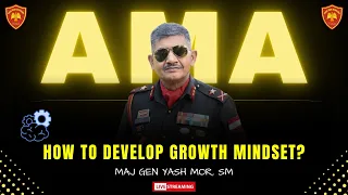 Ask Me Anything Session by Maj Gen Yash Mor, SM | How To Develop Growth Mindset !