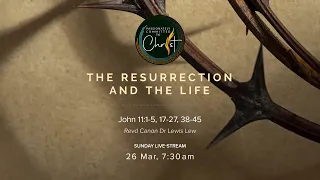 The Resurrection and the Life • 7:30 AM • 26 Mar