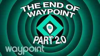 End of Waypoint Part 2.0 You Cannot Work (Here)