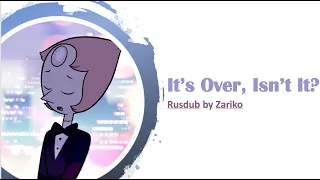 It's Over, Isn't It? - STEVEN UNIVERSE Russian Dub by Zariko