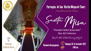 Celebración Eucarística. Domingo 20 de Noviembre de 2022. 8:00 a.m. “ Nuestro Señor Jesucristo, R…