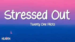 Twenty One Pilots - Stressed Out | Lyrics