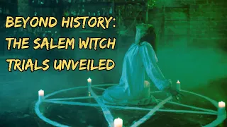 THE SALEM WITCH TRIALS: MYSTERIES BEYOND HISTORY