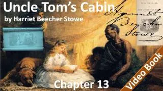 Chapter 13 - Uncle Tom's Cabin by Harriet Beecher Stowe - The Quaker Settlement