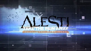 ALESTI ft. Rory Rodriguez - Take The Pain Away (Official Lyric Video)